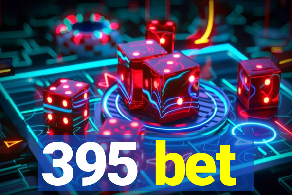 395 bet